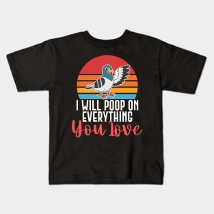 I Will Poop On Everything You Love Funny Bird Gift Kids T-Shirt